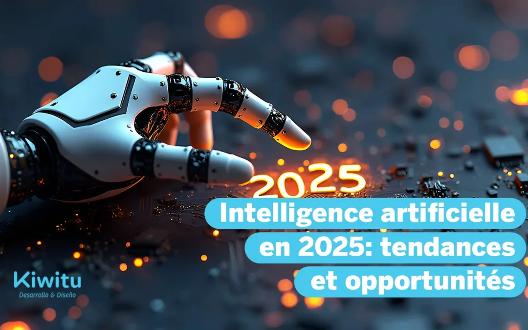 Intelligence artificielle en 2025: tendances et opportunités
