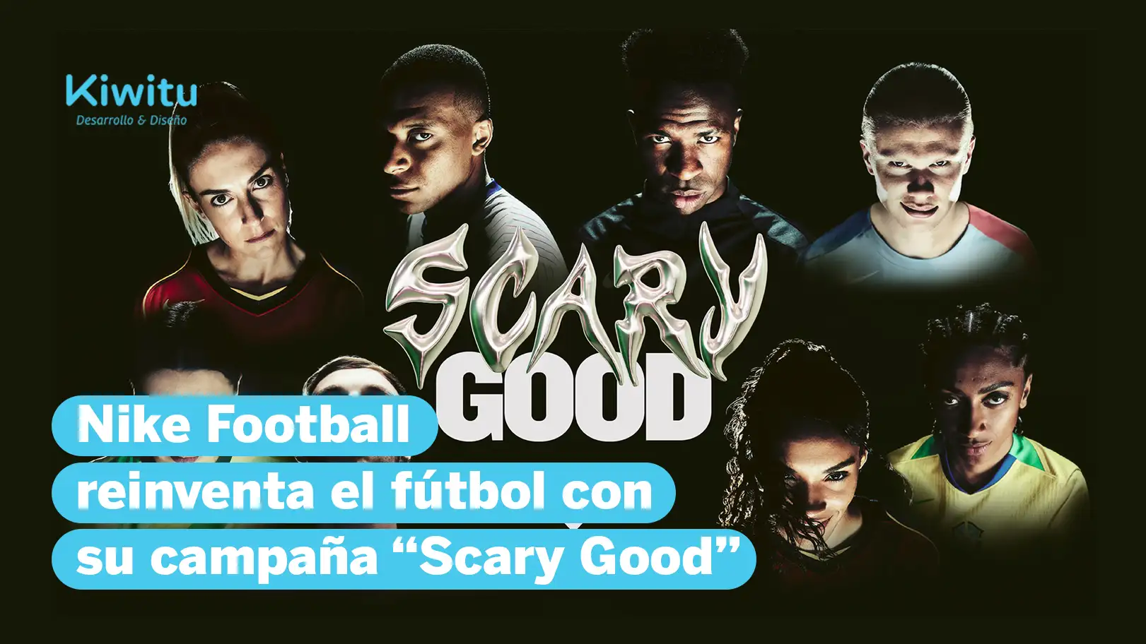 Nike Football reinventa el fútbol con su campaña “Scary Good” Nike Football reinventa el fútbol con su campaña “Scary Good”