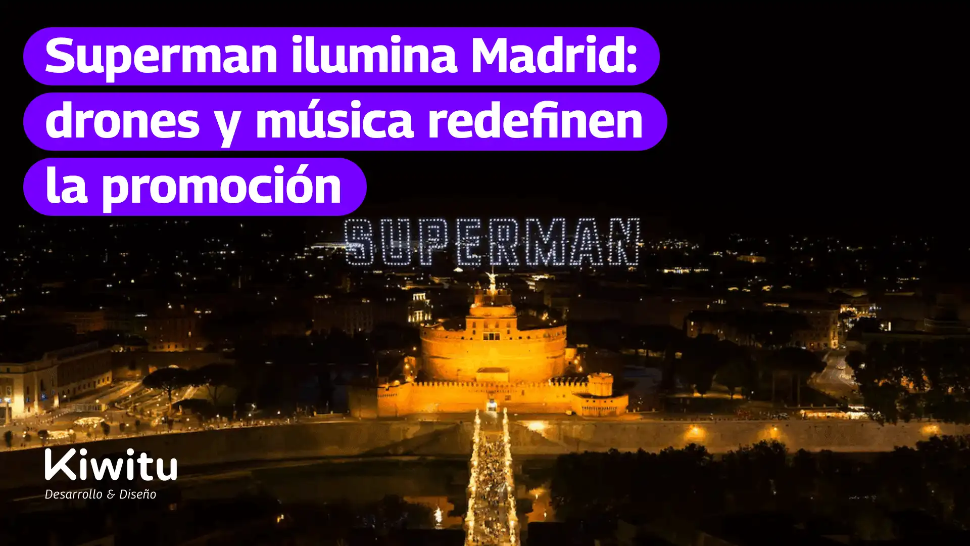 Superman ilumina Madrid- drones y música redefinen la promoción Superman ilumina Madrid- drones y música redefinen la promoción